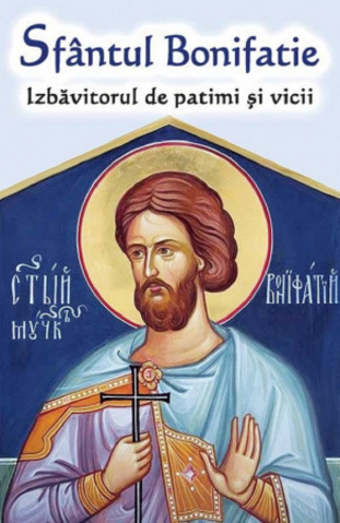 Carti religioase - Sf.Bonifatie - Izbavitorul De Patimi Si Vicii,  - Editura Ortodoxia