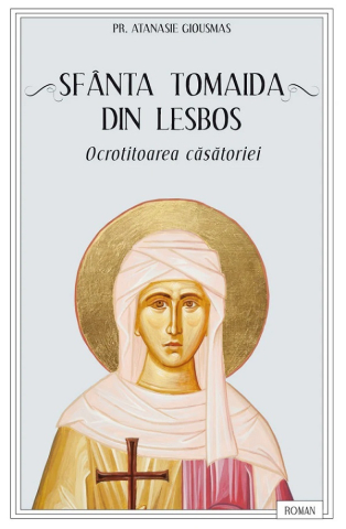Carti - Sfânta Tomaida Din Lesbos, Ocrotitoarea Căsătoriei, Atanasie Giousmas - Editura Sophia