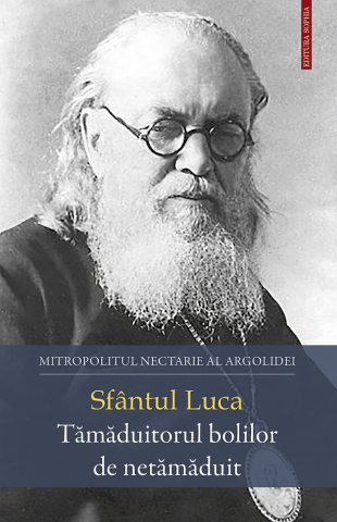 Grupe de varsta - Sfantul Luca. Tamaduitorul Bolilor De Netamaduit, Mitropolitul Nectarie Al Argolidei - Editura Sophia