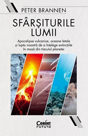 Eseistica - Sfarsiturile Lumii, Peter Brannen - Editura Corint