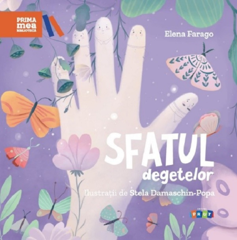 Prut - Sfatul Degetelor, Elena Farago - Editura Prut