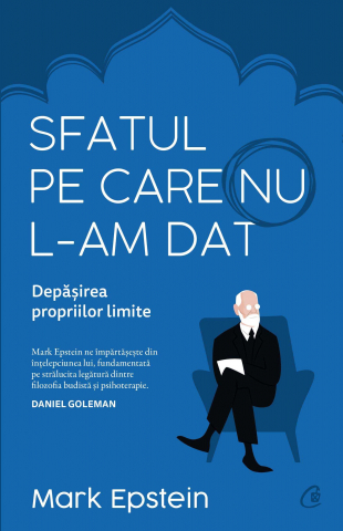 Curtea Veche - Sfatul Pe Care Nu L-Am Dat, Mark Epstein - Editura Curtea Veche