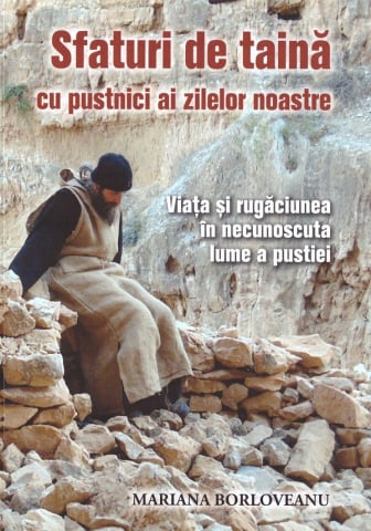 Carti - Sfaturi De Taină Cu Pustnici Ai Zilelor Noastre, Mariana Borloveanu - Editura LUMEA CRESTINA