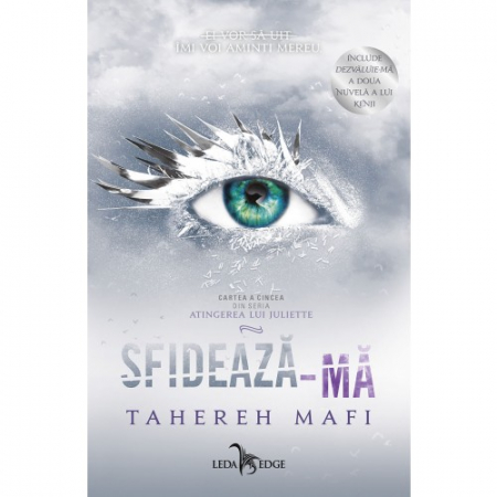 Pachete produse - Sfidează-Mă (Atingerea Lui Juliette, Vol.5), Tahereh Mafi - Editura Leda Edge