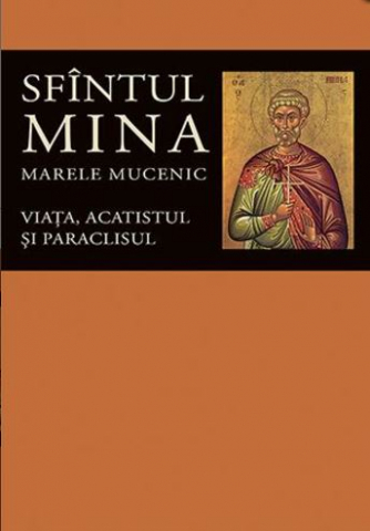 Grupe de varsta - Sfintul Mina, Marele Mucenic. Viata, Acatistul Si Paraclisul,  - Editura Sophia