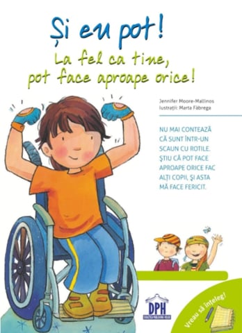 3-5 ani - Si Eu Pot! La Fel Ca Tine, Pot Face Aproape Orice!, Jennifer Moore-Mallinos - Editura DPH