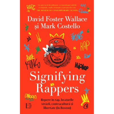 Curtea Veche - Signifying Rappers. Repere In Rap Beaturile Strazii Contracultura Si Libertate In Boston,  - Editura Curtea Veche