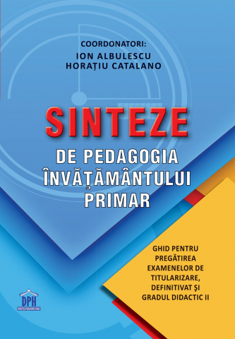 Carti - Sinteze De Pedagogia Invatamantului Primar, Ion Albulescu, Horatiu Catalano - Editura DPH