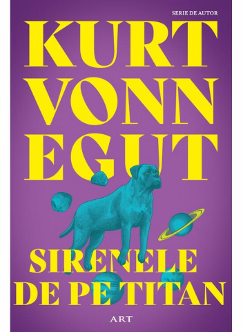 Beletristica - Sirenele De Pe Titan, Kurt Vonnegut - Editura Art