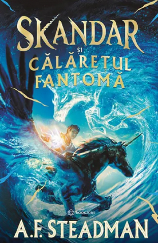Fictiune - Skandar Și Călărețul Fantomă, A.F. Steadman - Editura Bookzone