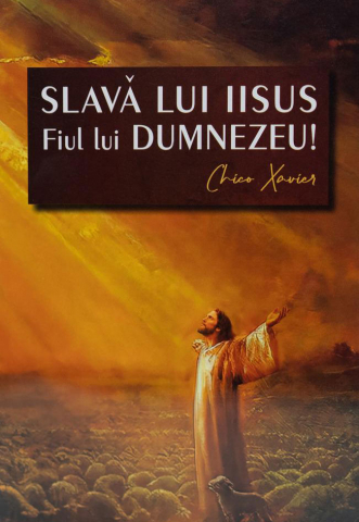 Carti - Slavă Lui Iisus Fiul Lui Dumnezeu, Chico Xavier - Editura Soma