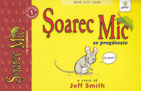Edituri - Soarec Mic Se Pregateste, Jeff Smith - Editura Gama