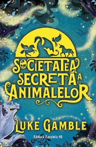 12-14 ani - Societatea Secreta A Animalelor, Luke Gamble - Editura Paralela 45