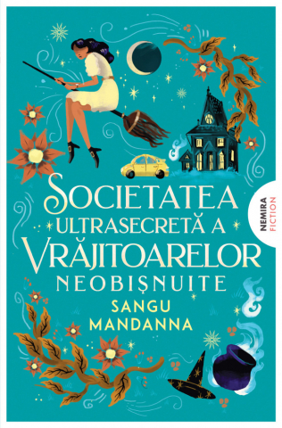 Edituri - Societatea Ultrasecreta A Vrajitoarelor Neobisnuite, Sangu Mandanna - Editura Nemira