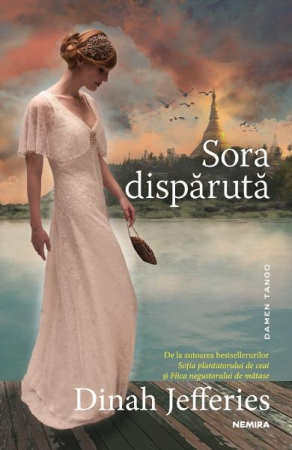 Fictiune mitologica si istorica - Sora Disparuta, Dinah Jefferies - Editura Nemira