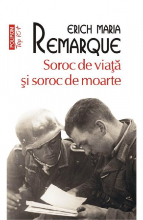 Carti - Soroc De Viata Si De Moarte Top 10+ Nr 504, Erich Maria Remarque - Editura Polirom