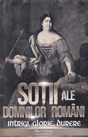 Paul Editions - Sotii Ale Domnilor Romani, Nicolae Iorga - Editura Paul Editions