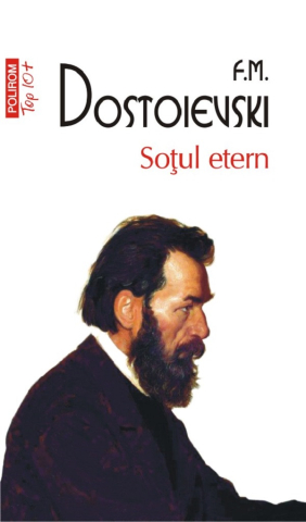 Beletristica - Sotul Etern (Top 10), F.M. Dostoievski - Editura Polirom