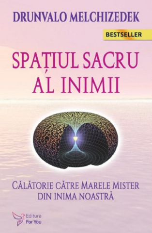 Carti - Spaţiul Sacru Al Inimii ,Drunvalo Melchizedek - Editura For You