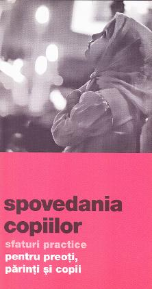 De Suflet - Spovedania Copiilor. Sfaturi Practice Pentru Preoti, Parinti Si Copii,  - Editura De Suflet