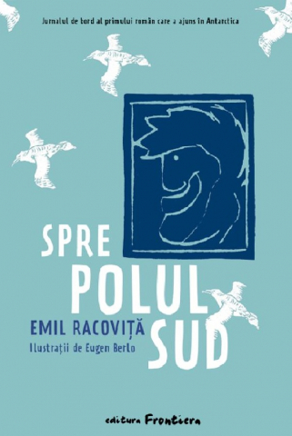 Grupe de varsta - Spre Polul Sud , Emil Racovita, Eugen Berlo 1 - Editura Frontiera