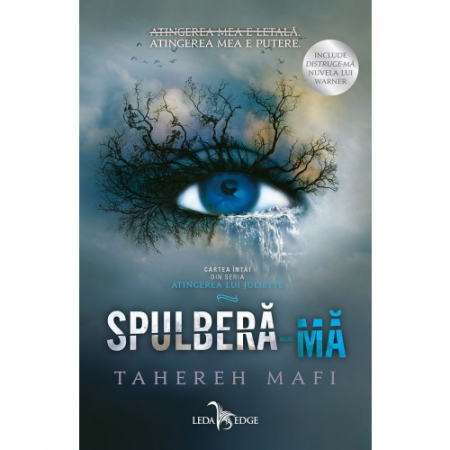 Pachete produse - Spulbera-Ma (Atingerea Lui Juliette, Vol. 1), Tahereh Mafi - Editura Leda Edge