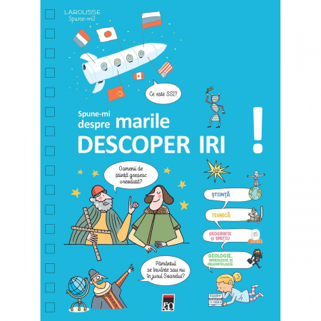 Grupe de varsta - Spune-Mi Despre Marile Descoperiri, Larousse - Editura RAO Books