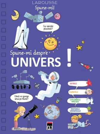 Grupe de varsta - Spune-Mi Despre Univers, Larousse - Editura RAO Books
