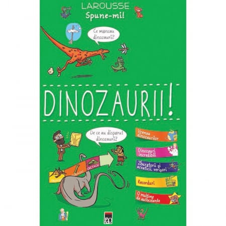 Grupe de varsta - Spune-Mi Dinozaurii!, Larousse - Editura RAO Books