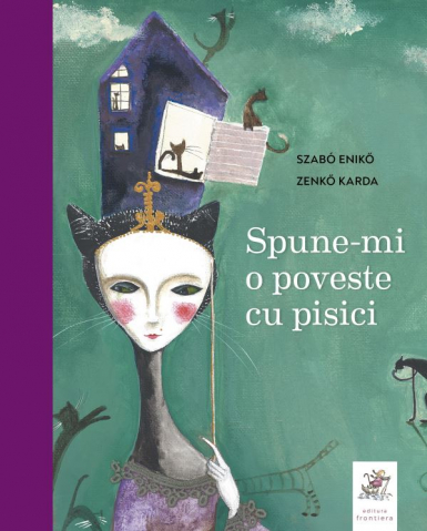 Grupe de varsta - Spune-Mi O Poveste Cu Pisici , Karda Zenko, Szabo Eniko - Editura Frontiera