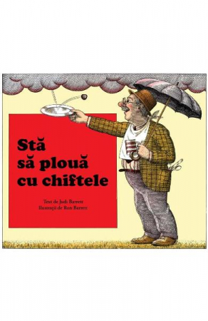 Carti - Sta Sa Ploua Cu Chiftele, Judi Barrett, Ron Barrett - Editura Art