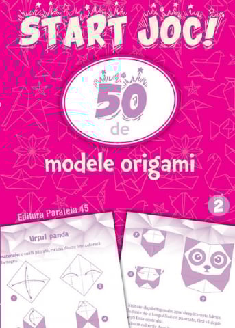 6-8 ani - Start Joc! 50 De Modele Origami. Volumul 2,  - Editura Paralela 45