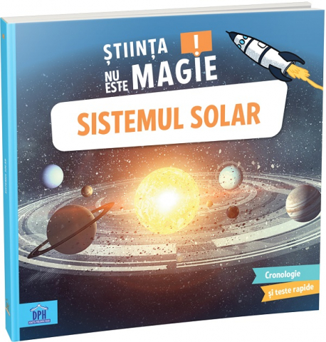 Atlase si Dictionare - Stiinta Nu Este Magie! Sistemul Solar, Sophie Bazin - Editura DPH