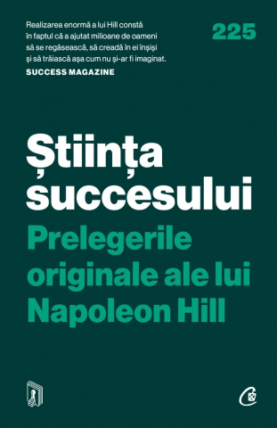 Știința Succesului. Prelegerile Originale Ale Lui Napoleon Hill, Napoleon Hill - Editura Curtea Veche