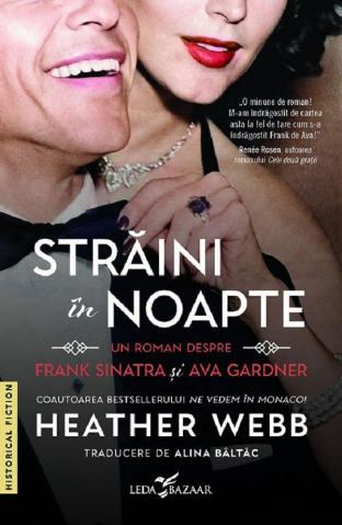 Biografii - Străini În Noapte. Un Roman Despre Frank Sinatra Și Ava Gardner, Heather Webb - Editura Corint
