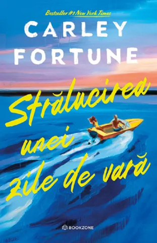 Carti - Strălucirea Unei Zile De Vară, Carley Fortune - Editura Bookzone