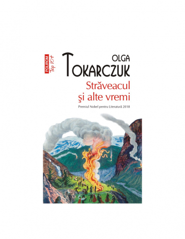 Literatura Universala - Straveacul Si Alte Vremi Top 10+ Nr 661, Olga Tokarczuk - Editura Polirom