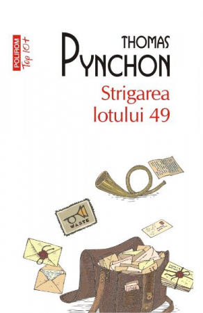 Literatura Universala - Strigarea Lotului 49 Top 10+ Nr 438, Thomas Pynchon - Editura Polirom