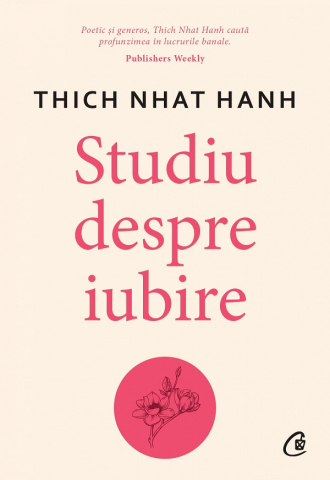 Carti - Studiu Despre Iubire, Thich Nhat Hanh - Editura Curtea Veche