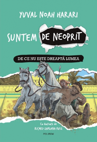 Polirom - Suntem De Neoprit 2. De Ce Nu Este Lumea Dreapta, Yuval Noah Harari - Editura Polirom