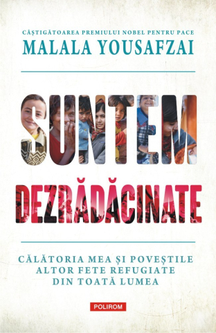 Carti - Suntem Dezradacinate. Calatoria Mea, Malala Yousafzai, Liz Welch - Editura Polirom