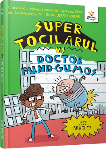 Fictiune - Super Tocilarul Vs Doctor Fund-Gumos, Jess Bradley - Editura Gama
