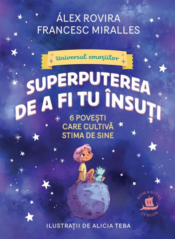 Povesti pentru copii - Superputerea De A Fi Tu Insuti, Francesc Miralles, Alex Rovira - Editura Humanitas