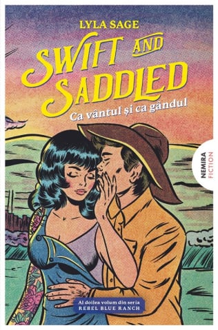 Edituri - Swift And Saddled - Ca Vantul Si Ca Gandul, Lyla Sage - Editura Nemira