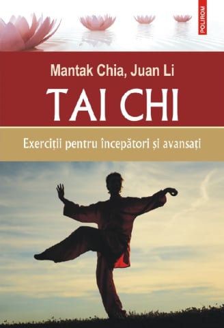 Carti - Tai Chi. Exercitii Pentru Incepatori Si Avansati, Mantak Chia, Juan Li - Editura Polirom