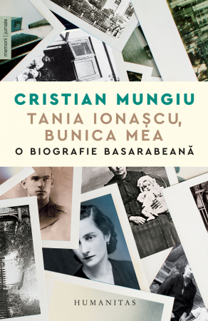 Biografii - Tania Ionașcu, Bunica Mea. O Biografie Basarabeană, Cristian Mungiu  - Editura Humanitas