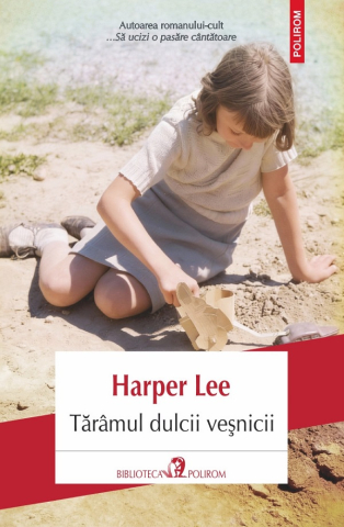Carti - Taramul Dulcii Vesnicii, Harper Lee - Editura Polirom
