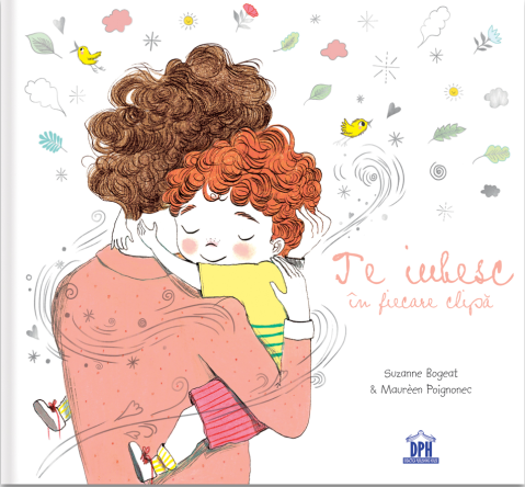 3-5 ani - Te Iubesc In Fiecare Clipa, Suzanne Bogeat - Editura DPH