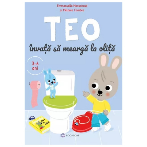 Teo Învață Să Meargă La Oliță, Emmanuelle Massonaud , Melanie Combes - Editura Bookzone