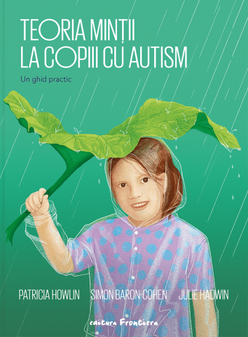 Parenting - Teoria Minții La Copiii Cu Autism, Patricia Howlin - Editura Frontiera